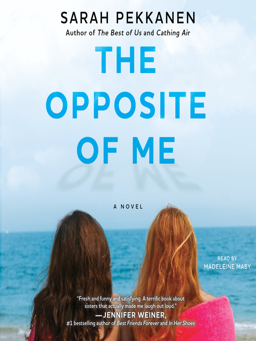 Title details for The Opposite of Me by Sarah Pekkanen - Available